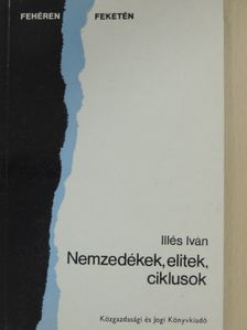 Illés Iván - Nemzedékek, elitek, ciklusok [antikvár]