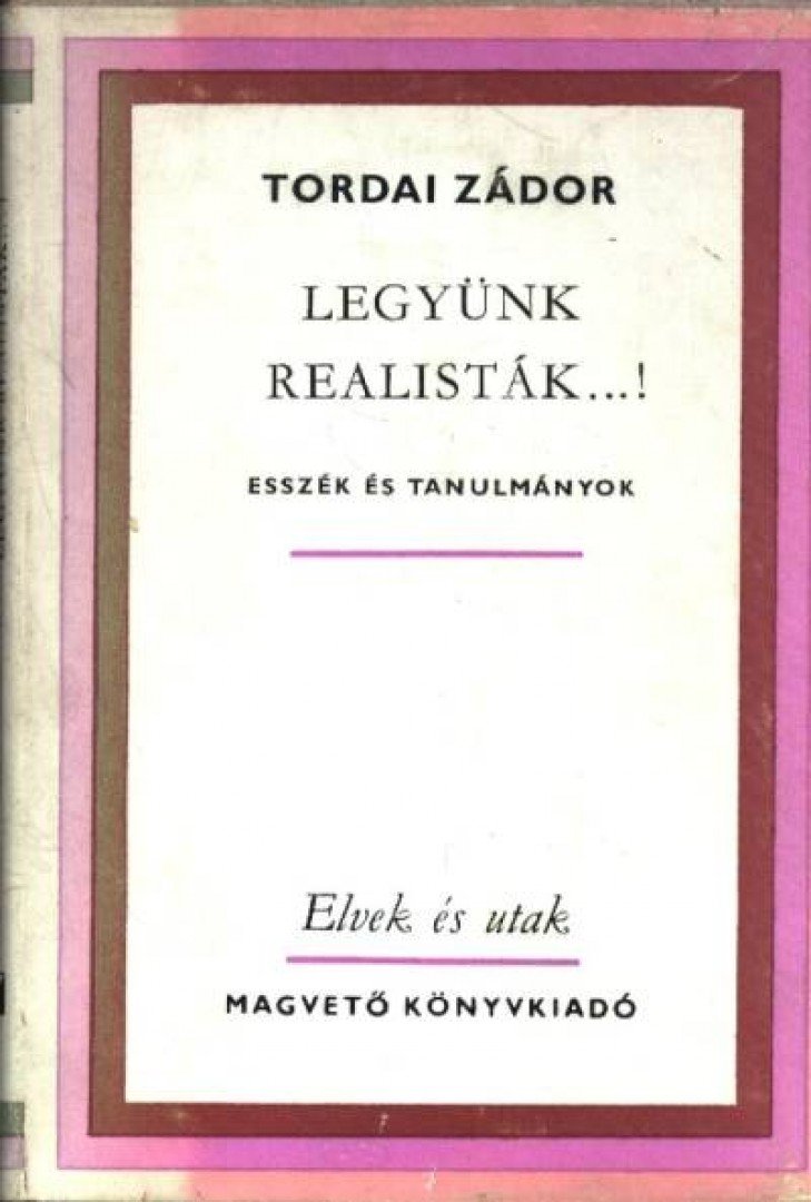 Tordai Zádor - Legyünk realisták...! [antikvár]