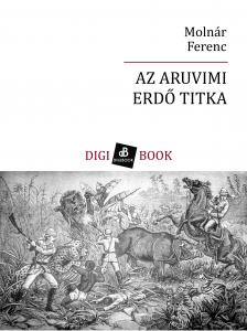 MOLNÁR FERENC - Az aruvimi erdő titka [eKönyv: epub, mobi]