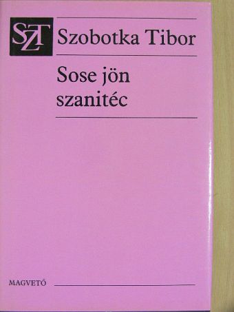 Szobotka Tibor - Sose jön szanitéc [antikvár]