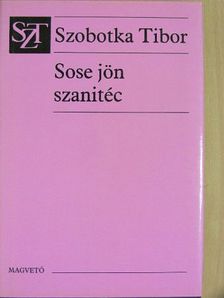 Szobotka Tibor - Sose jön szanitéc [antikvár]