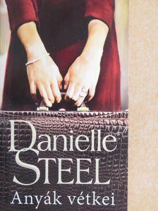 Danielle Steel - Anyák vétkei [antikvár]