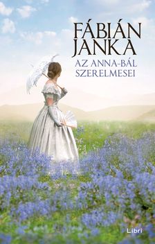 Fábián Janka - Az Anna-bál szerelmesei (keménytáblás)