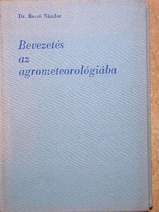 Dr. Bacsó Nándor - Bevezetés az agrometeorológiába [antikvár]