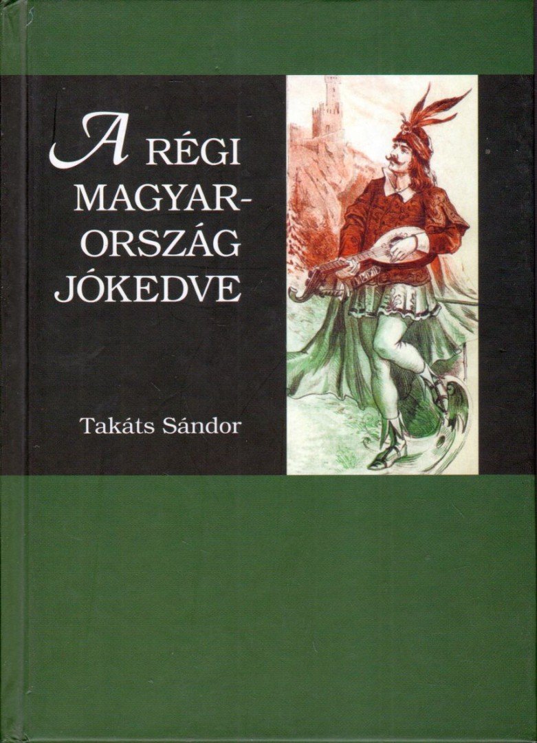 TAKÁTS SÁNDOR - A régi Magyarország jókedve [antikvár]