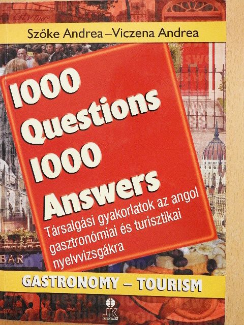 Szőke Andrea - 1000 Questions 1000 Answers - Gastronomy/Tourism [antikvár]