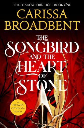 Carissa Broadbent - The Songbird and the Heart of Stone (The Crowns of Nyaxia Series, Book 3)