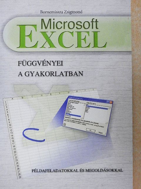 Bornemissza Zsigmond - Microsoft Excel függvényei a gyakorlatban [antikvár]