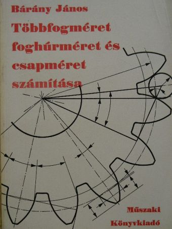 Bárány János - Többfogméret, foghúrméret és csapméret számítása [antikvár]