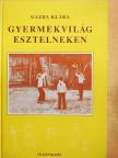 Gazda Klára - Gyermekvilág Esztelneken [antikvár]