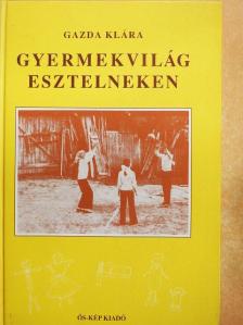 Gazda Klára - Gyermekvilág Esztelneken [antikvár]