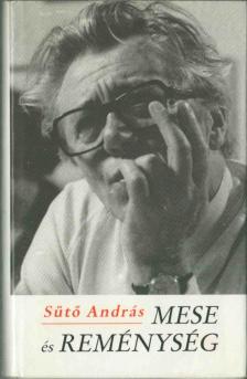 SÜTŐ ANDRÁS - Mese és reménység [antikvár]