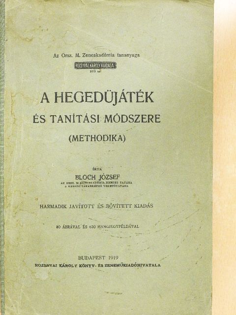 Bloch József - A hegedüjáték és tanítási módszere [antikvár]