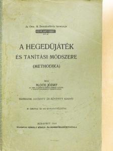 Bloch József - A hegedüjáték és tanítási módszere [antikvár]