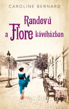 Caroline Bernard - Randevú a Flore Kávéházban [antikvár]