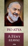 Pio atya - A fény szavai [antikvár]