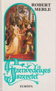 Robert MERLE - Szenvedélyes szeretet [antikvár]