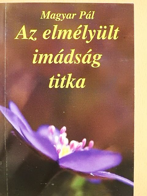 Horváth Mária - Az elmélyült imádság titka [antikvár]