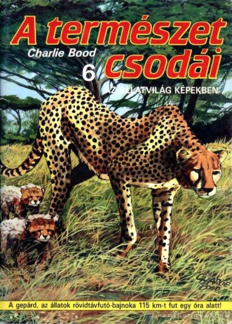 CHARLIE BOOD - A természet csodái 6. [antikvár]