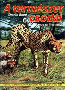 CHARLIE BOOD - A természet csodái 6. [antikvár]