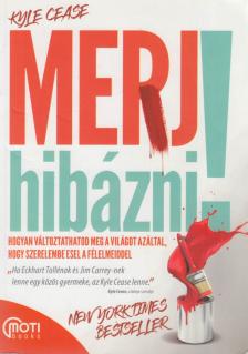 Kyle Cease - Merj hibázni! [antikvár]
