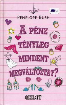 Penelope Bush - A pénz tényleg mindent megváltoztat? [antikvár]