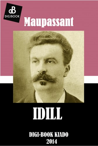 Guy de Maupassant - Idill [eKönyv: epub, mobi]