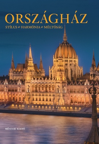ORSZÁGHÁZ - STÍLUS - HARMÓNIA - MÉLTÓSÁG -