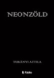 Attila Turányi - Neonzöld [eKönyv: epub, mobi]