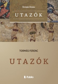 Ferenc Tormás - Utazók [eKönyv: epub, mobi]