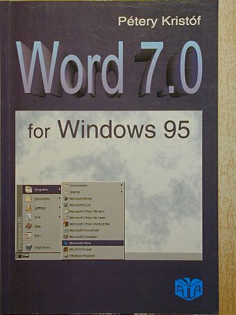 Dr. Pétery Kristóf - Word 7.0 a Windows 95 alatt [antikvár]
