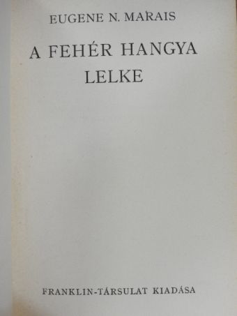 Eugene N. Marais - A fehér hangya lelke [antikvár]