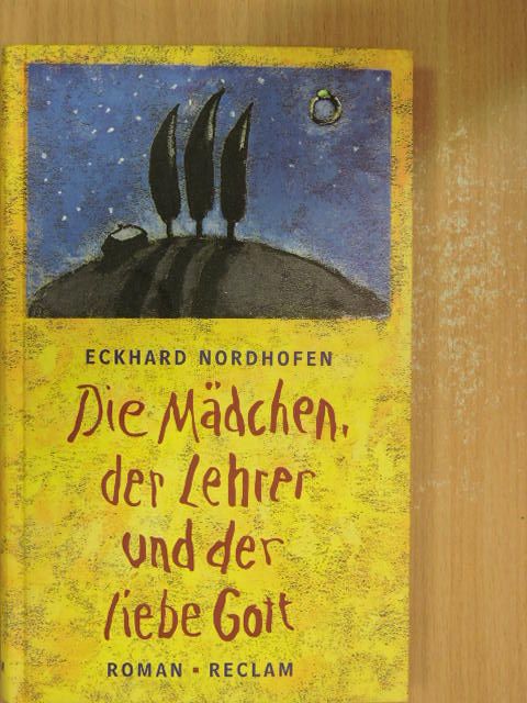 Eckhard Nordhofen - Die Mädchen, der Lehrer und der liebe Gott [antikvár]
