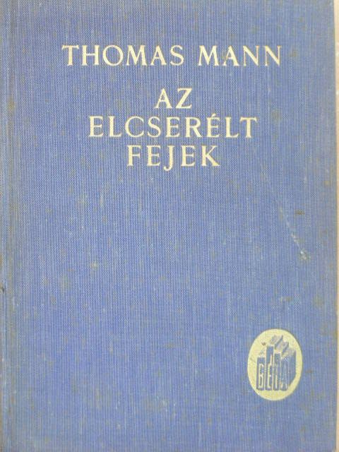 Thomas Mann - Az elcserélt fejek [antikvár]