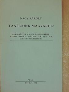 Nagy Károly - Tanítsunk magyarul! [antikvár]