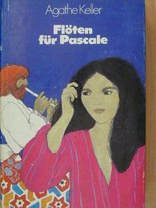 Agathe Keller - Flöten für Pascale [antikvár]