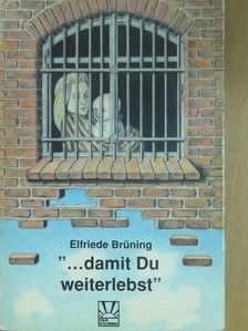 Elfriede Brüning - "...damit Du weiterlebst" (dedikált példány) [antikvár]