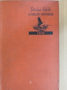E. Phillips Oppenheim - Stolen Idols [antikvár]