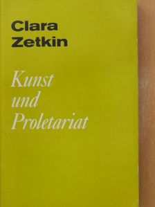 Clara Zetkin - Kunst und Proletariat [antikvár]
