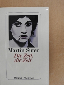 Martin Suter - Die Zeit, die Zeit [antikvár]