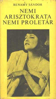 BENAMY SÁNDOR - Nemi arisztokrata nemi proletár [antikvár]