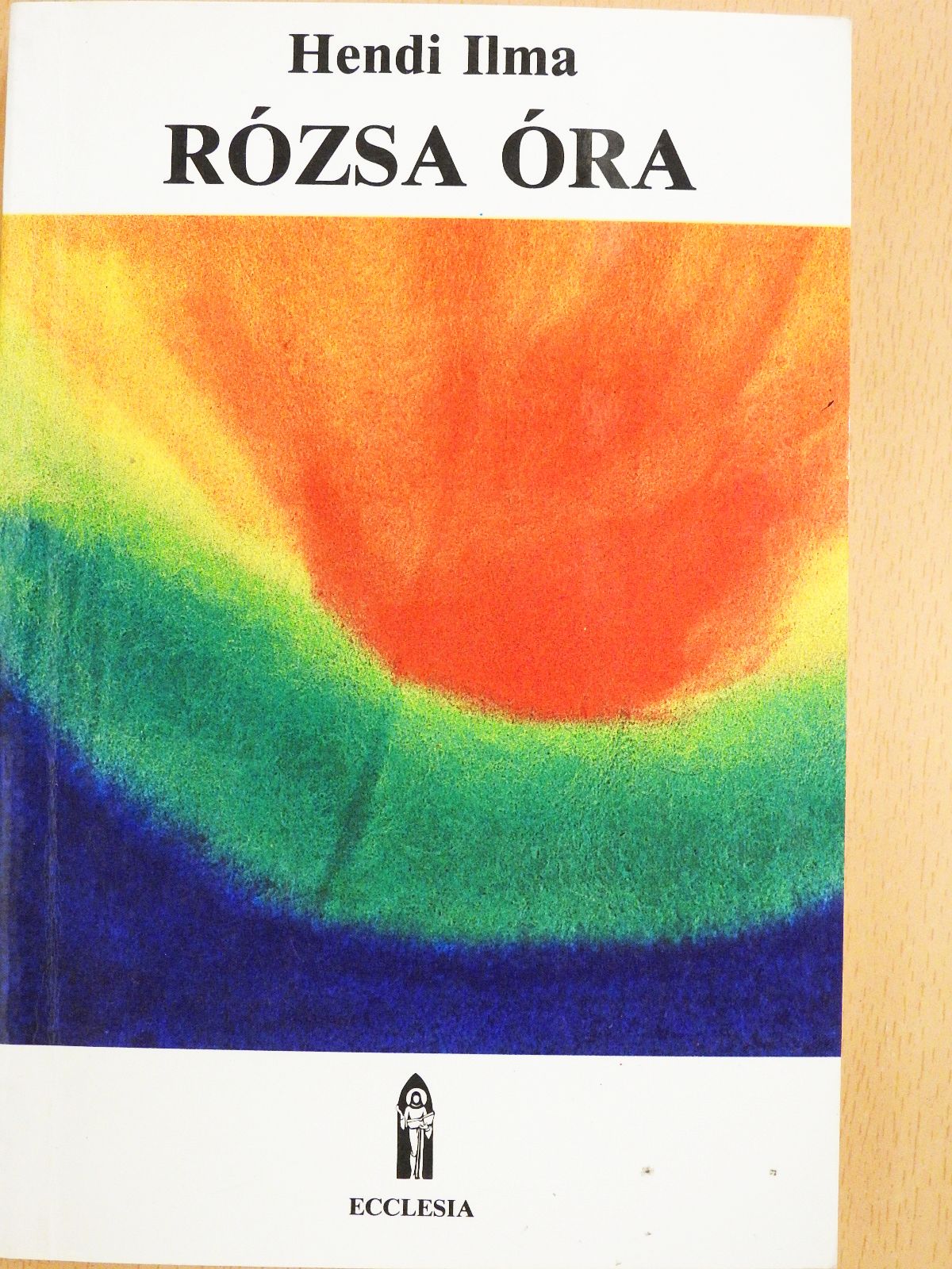 Hendi Ilma - Rózsa óra (dedikált példány) [antikvár]