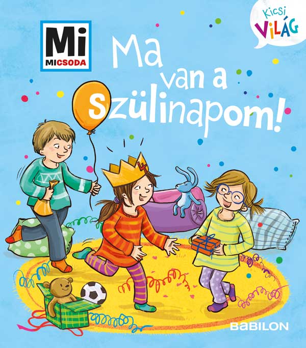 Andrea Weller-Essers - Mi MICSODA Kicsi világ 5. - Ma van a szülinapom!