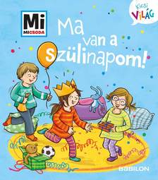 Andrea Weller-Essers - Mi MICSODA Kicsi világ 5. - Ma van a szülinapom!