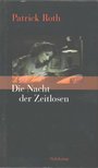 Patrick Roth - Die Nacht der Zeitlosen [antikvár]
