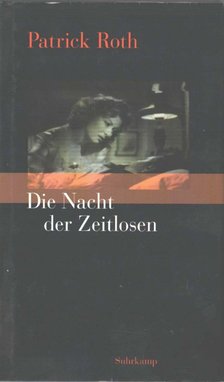 Patrick Roth - Die Nacht der Zeitlosen [antikvár]