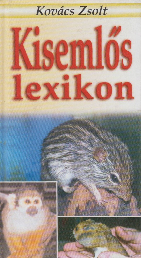 Kovács Zsolt - Kisemlős lexikon [antikvár]