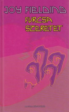 Fielding, Joy - Furcsa szeretet [antikvár]