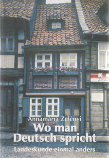 Dr. Zelényi Annamária - Wo man Deutsch spricht [antikvár]