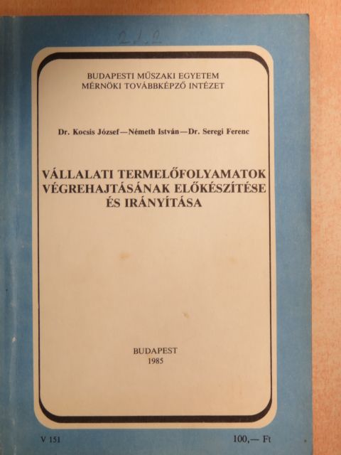Dr. Kocsis József - Vállalati termelőfolyamatok végrehajtásának előkészítése és irányítása [antikvár]